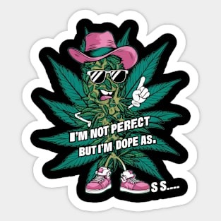 I'm not perfect but I'm dope as s.. Sticker